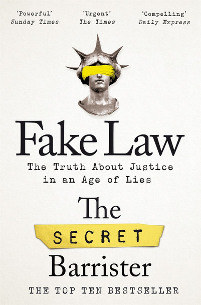 Fake Law: The Truth About Justice in an Age of Lies by The Secret Barrister