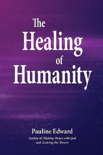 The Healing of Humanity by Pauline Edward 9781927694046