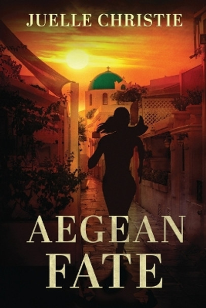 Aegean Fate by Juelle Christie 9781088104668