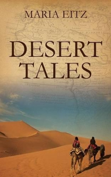 Desert Tales by Maria Eitz 9781478716181