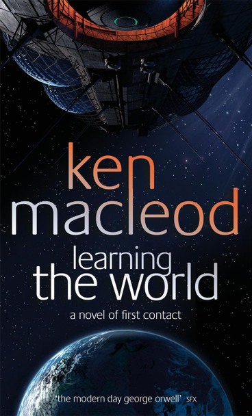 Learning The World: A novel of first contact by Ken MacLeod 9781841493442