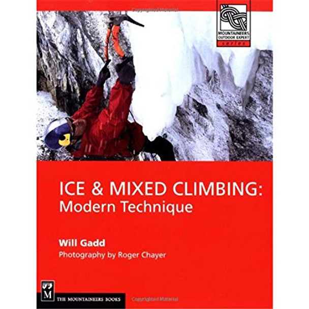 Ice and Mixed Climbing: Modern Technique by Will Gadd 9780898867695 [USED COPY]