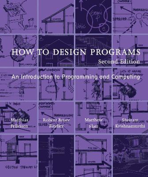 How to Design Programs: An Introduction to Programming and Computing by Matthias Felleisen