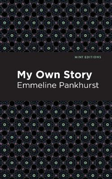 My Own Story by Emmeline Pankhurst 9781513219387