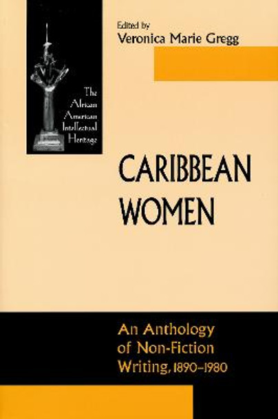 Caribbean Women: An Anthology of Non-Fiction Writing, 1890-1981 by Veronica Marie Gregg