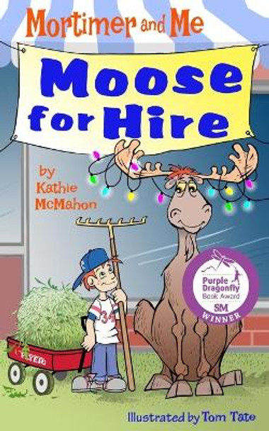 Mortimer and Me: Moose For Hire: (Book 3 in the Mortimer and Me chapter book series) by Tom Tate 9780578789484