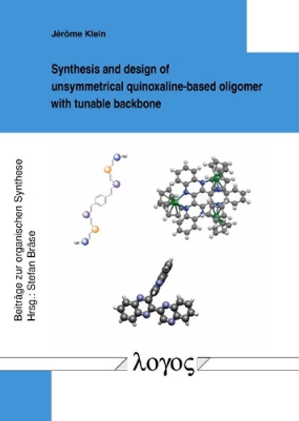 Synthesis and Design of Unsymmetrical Quinoxaline-Based Oligomer with Tunable Backbone by Jér ^ome Klein 9783832556563