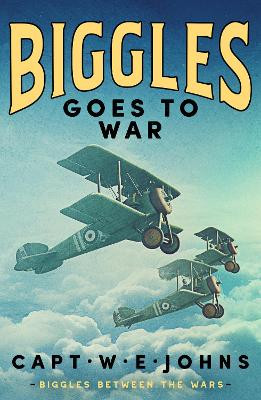Biggles Goes to War Captain W. E. Johns 9781804368626