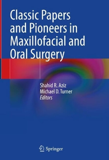 Classic Papers and Pioneers in Maxillofacial and Oral Surgery Shahid R. Aziz 9783031632457