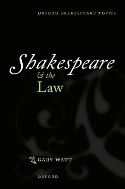 Shakespeare and the Law Gary Watt 9780198877073