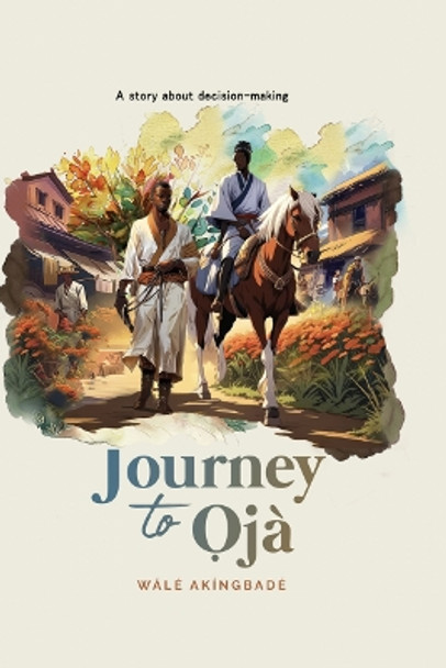 Journey To Oja Wale Akingbade 9781068654350