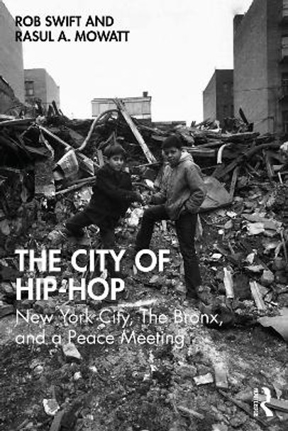 The City of Hip-Hop: New York City, The Bronx, and a Peace Meeting Rob Swift 9781032835525