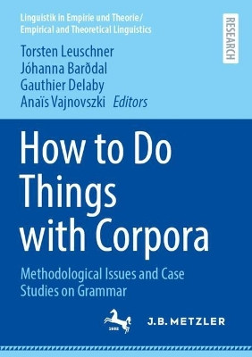 How to Do Things with Corpora: Methodological Issues and Case Studies on Grammar Torsten Leuschner 9783662696897