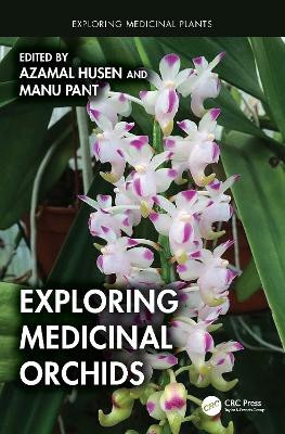 Exploring Medicinal Orchids Azamal Husen 9781032555539