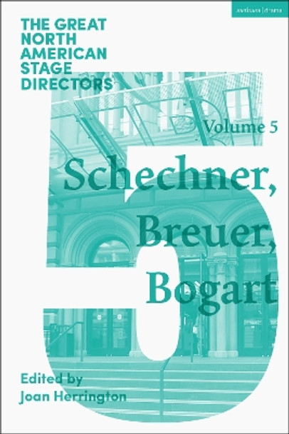 Great North American Stage Directors Volume 5: Richard Schechner, Lee Breuer, Anne Bogart Joan Herrington 9781350526105