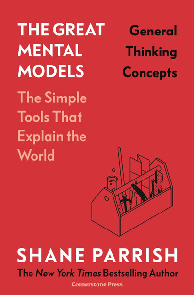 The Great Mental Models: General Thinking Concepts Shane Parrish 9781529945737