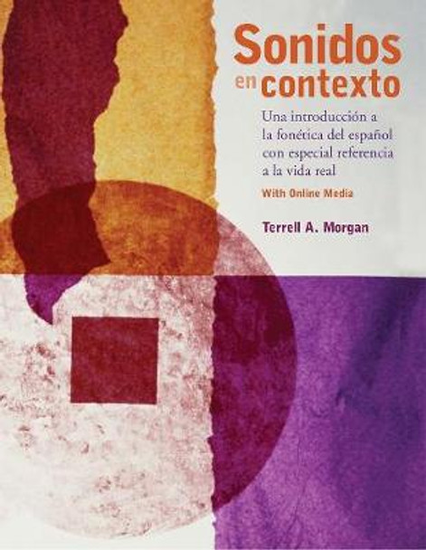 Sonidos en contexto: Una introduccion a la fonetica del espanol con especial referencia a la vida real: With Online Media by Terrell Morgan