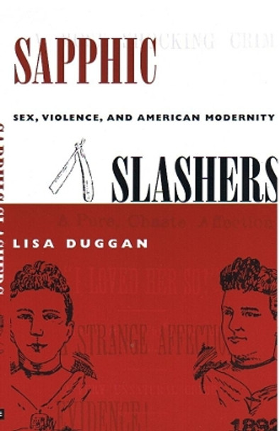 Sapphic Slashers: Sex, Violence, and American Modernity by Lisa Duggan 9780822326090