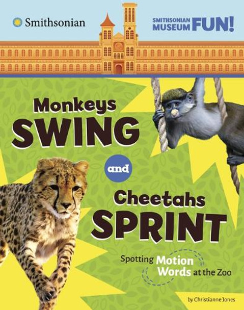 Monkeys Swing and Cheetahs Sprint: Spotting Motion Words at the Zoo by Acquisitions Editor Christianne Jones 9780756582500