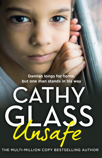 Unsafe: Damian longs for home, but one man stands in his way by Cathy Glass 9780008640538