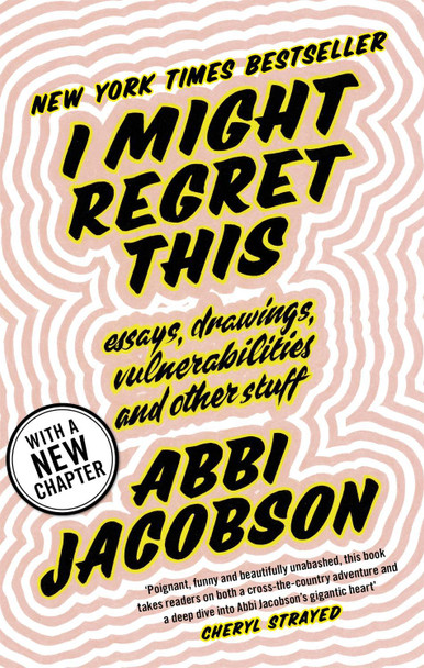 I Might Regret This: Essays, Drawings, Vulnerabilities and Other Stuff by Abbi Jacobson 9780349010885 [USED COPY]