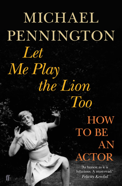 Let Me Play the Lion Too: How to be an Actor by Michael Pennington 9780571231065 [USED COPY]