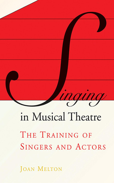 Singing in Musical Theatre: The Training of Singers and Actors by Joan Melton 9781581154825 [USED COPY]