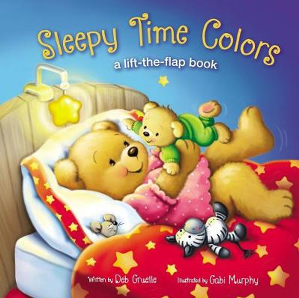 Sleepy Time Colors: A Lift-the-Flap Book by Deb Gruelle