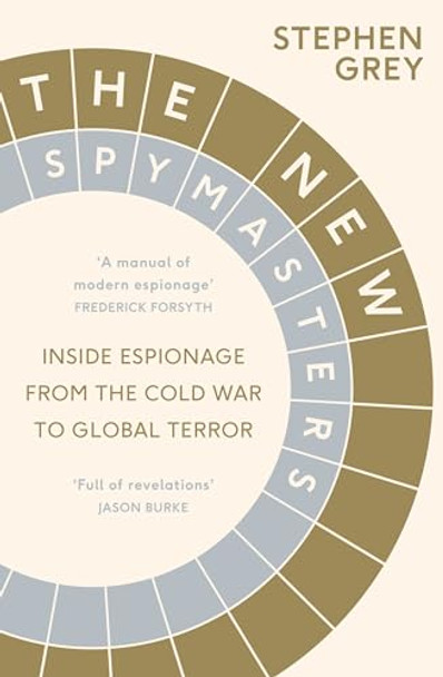 The New Spymasters: Inside Espionage from the Cold War to Global Terror by Stephen Grey 9780670917419 [USED COPY]