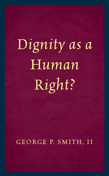 Dignity as a Human Right? by George P. Smith 9781498584210