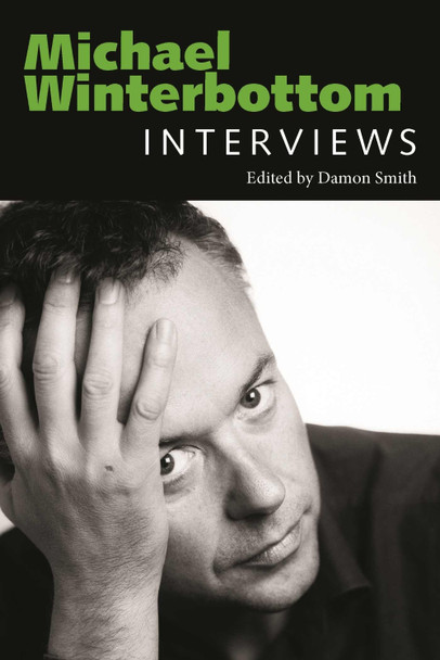 Michael Winterbottom: Interviews by Damon Smith 9781496858023