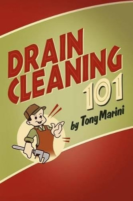 Drain Cleaning 101 by Tony Marini 9781478719359