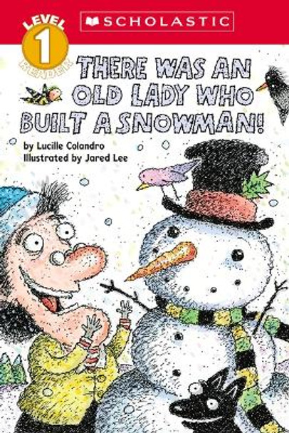 There Was an Old Lady Who Built a Snowman! (Scholastic Reader, Level 1) by Lucille Colandro 9781338882971