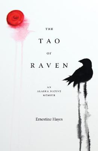 The Tao of Raven: An Alaska Native Memoir by Tam T. T. Ngo