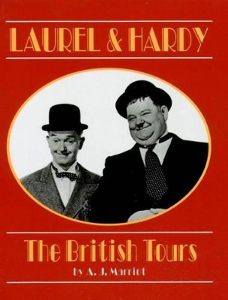 Laurel and Hardy: The British Tours by A. J. Marriot 9780952130802 [USED COPY]