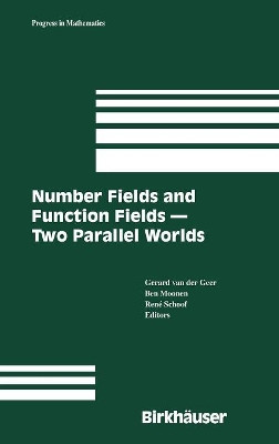 Number Fields and Function Fields - Two Parallel Worlds by G. van der Geer 9780817643973