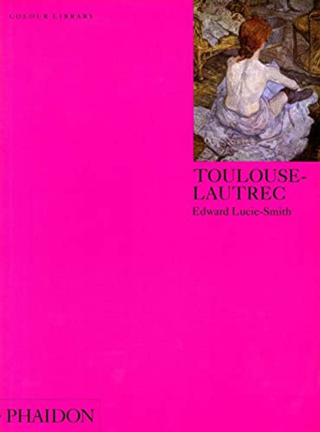 Toulouse-Lautrec by Edward Lucie-Smith 9780714827612 [USED COPY]