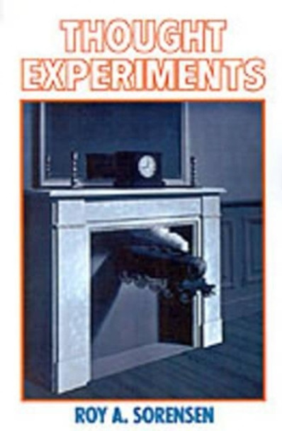 Thought Experiments by Roy A. Sorensen 9780195129137