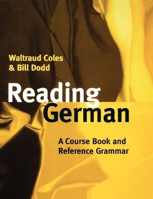 Reading German: A Course Book and Reference Grammar by Waltraud Coles 9780198700203