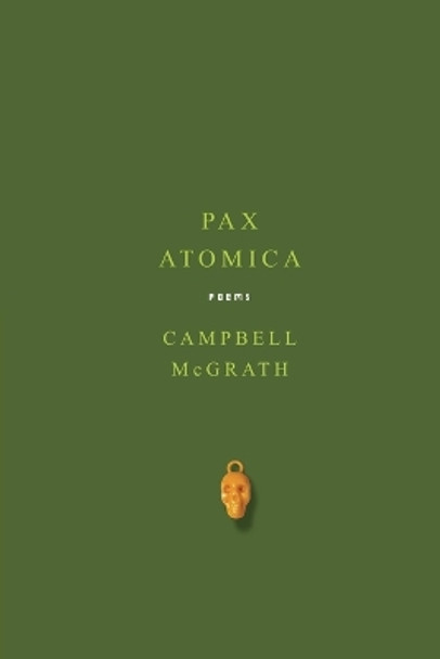 Pax Atomica: Poems by Campbell McGrath 9780060758042