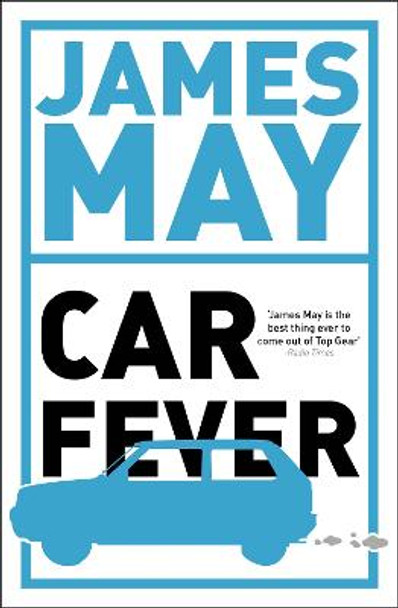 Car Fever: The car bore's essential companion by James May