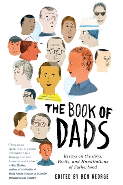 The Book of Dads: Essays on the Joys, Perils, and Humiliations of Fatherhood by Ben George 9780061711558