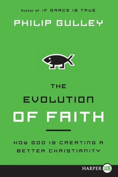 The Evolution of Faith Large: How God is Creating a Better Christianity Print by Philip Gulley 9780062065278