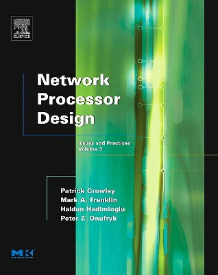 Network Processor Design: Issues and Practices: Volume 3 by Mark A. Franklin 9780120884766