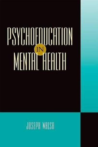 Psychoeducation in Mental Health by Joseph Walsh 9780190616250