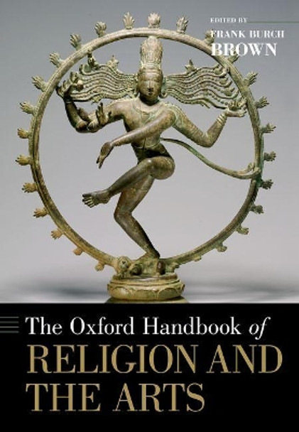The Oxford Handbook of Religion and the Arts by Frank Burch Brown 9780190871192