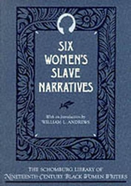 Six Women's Slave Narratives by William L. Andrews 9780195060836