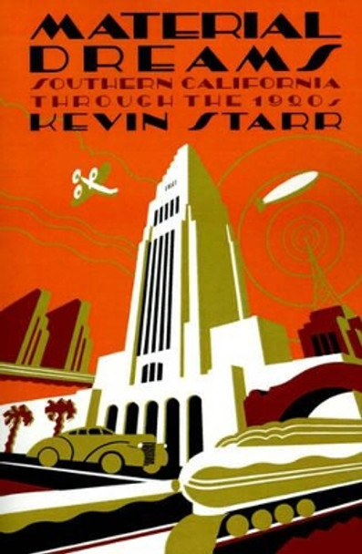 Material Dreams: Southern California through the 1920s by Kevin Starr 9780195072600