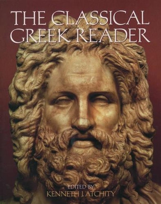 The Classical Greek Reader by Kenneth John Atchity 9780195123036