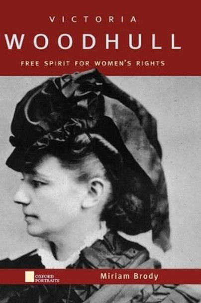 Victoria Woodhull: Free Spirit for Women's Rights by Miriam Brody 9780195143676